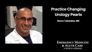 Practice Changing Urology Pearls - Ramin Tabatabai, MD | 37th EM & Acute Care Course