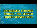 Databases: Strange Sybase / SQL Server linked server issue