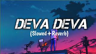 DEVA DEVA(Slowed+Reverb)#lofi #hindi #bollywoodlofi #bollywood @ajay54830