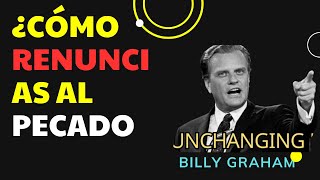 ¿Cómo renuncias al pecado /Billy Graham