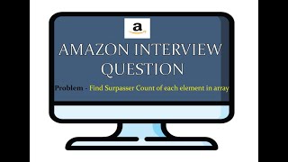 LATEST AMAZON CODING INTERVIEW QUESTION - Find Surpasser Count of each element in an array | 2021