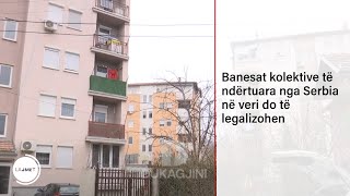 Banesat kolektive të ndërtuara nga Serbia në veri do të legalizohen