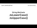 .toUpperCase() and .toLowerCase() - String Methods - Learn JavaScript Fast