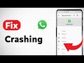 How to Fix WhatsApp Crashing (Updated)