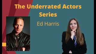 The Underrated Actors Series Episode: Ed Harris