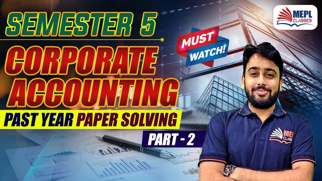 Corporate Accounting - Past Year Paper Solving📝- Part 2 | B. Com Sem 5 ...