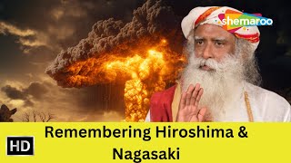 Remembering Hiroshima \u0026 Nagasaki | Sadhguru | Shemaroo Spiritual Life