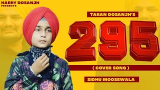 295 Official Video - Taran Dosanjh | Sidhu Moose Wala | Handaz Music | Latest Punjabi Songs