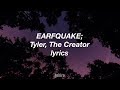 tyler, the creator - earfquake // lyrics