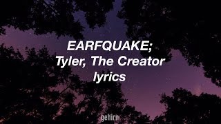 Tyler, The Creator - EARFQUAKE // lyrics