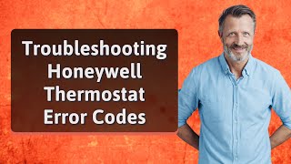 Troubleshooting Honeywell Thermostat Error Codes