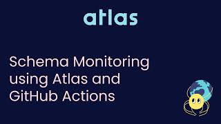 Database Schema Monitoring using Atlas and GitHub Actions