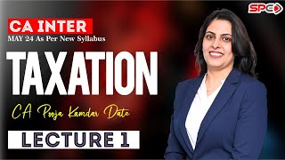 CA INTER | TAXATION | FOR MAY 24 | NEW SYLLABUS | LECTURE 1 | BY CA POOJA KAMDAR DATE