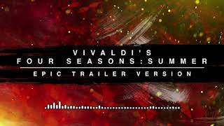 Vivaldi's Four Seasons: Summer - Epic Trailer Version