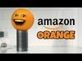 Introducing Amazon Orange (Annoying Alexa) Introducing Amazon Orange (Annoying Alexa)