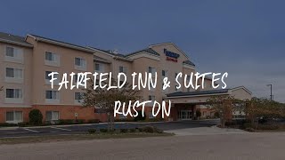 Fairfield Inn \u0026 Suites Ruston Review - Ruston , United States of America