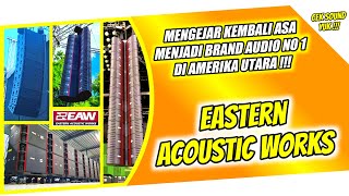 Pernah Jadi Sound System No 1 Di Dunia ‼️ Jatuh Bangun Perjalanan EAW Eastern Acoustic Works