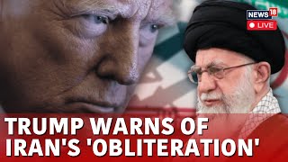 LIVE: Donald Trump Warns of ‘Obliteration’ If Iran Attempts to Assassinate Him | U.S Vs Iran | N18G