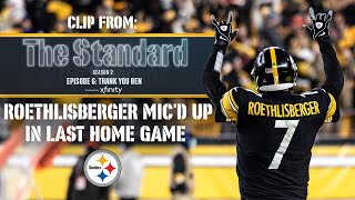 Clip from The Standard (S2, E6): Ben Roethlisberger MIC'D UP in Last Home Game | Pittsburgh Steelers