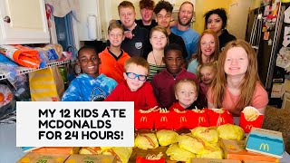 MY 12 KIDS ATE MCDONALD’S FOR 24 HOURS!