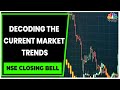 Decoding The Trade Set-Up & Factors Behind Current Market Trends | NSE Closing Bell | CNBC-TV18