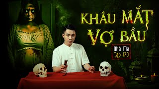 NHÀ MA TẬP 170 | KHÂU MẮT - GIA TIÊN CHỌN DÂU | CHUYỆN MA SỢ HÃI KINH DỊ - MC DUY THUẬN | FULL 4K