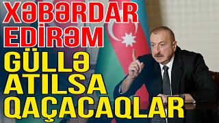 Prezident xəbərdarlıq etdi - İlk güllə atılsa, qaçacaqlar - Xəbəriniz Var? - Media Turk TV