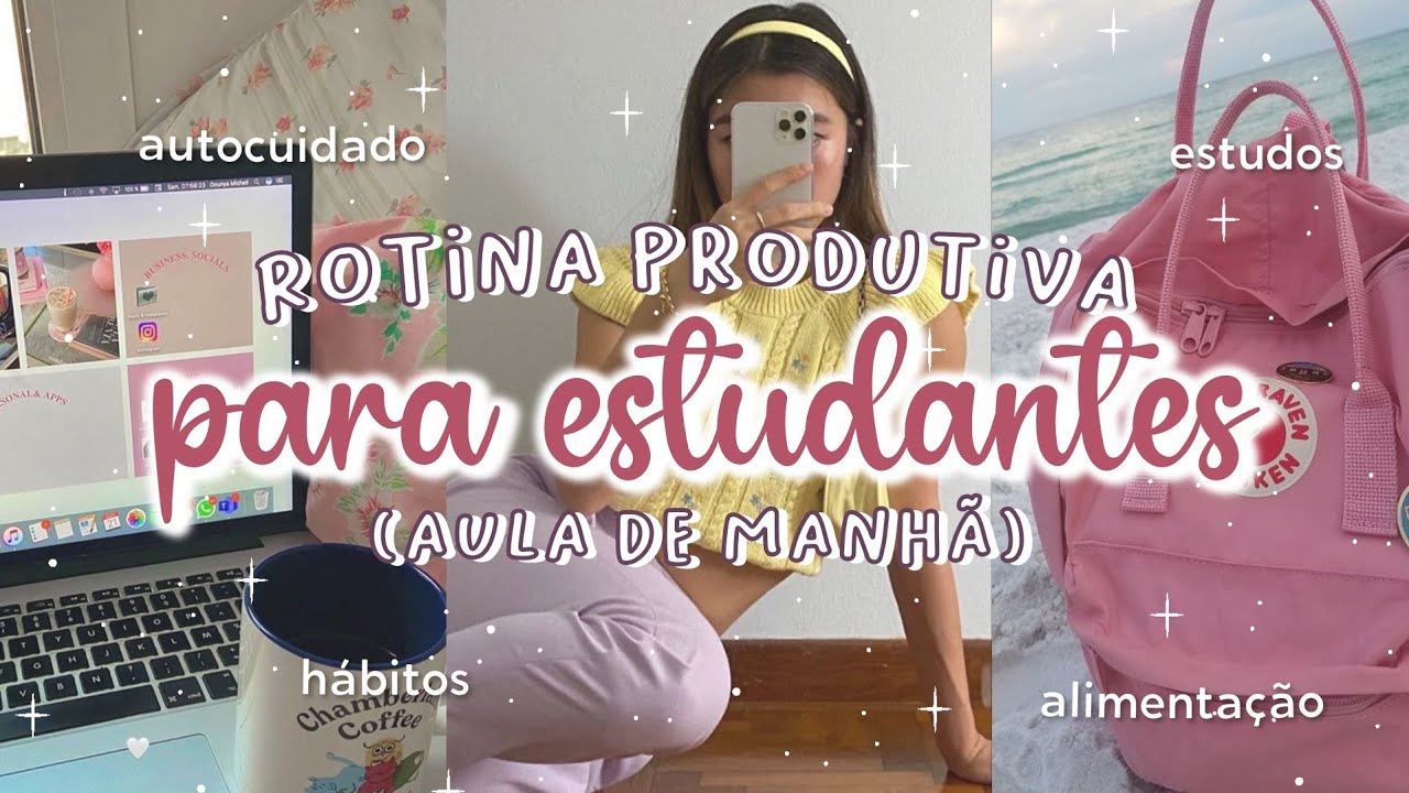 ROTINA PARA QUEM ESTUDA DE MANHÃ | DICAS DE HÁBITOS PRODUTIVOS PARA ...