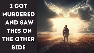 I Was Killed By My Employee And Saw THIS In An Extraordinary Place | near death research | nde labs