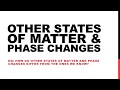 Other States of Matter & Phase Changes