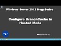 Configure BranchCache in Hosted Mode on Windows Server 2012