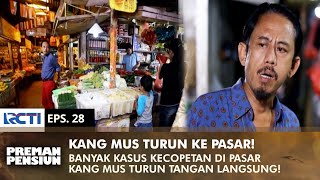 Looking for people who dare to pickpocket in the market | PREMAN PENSIUN 2 | EPS 28 (1/2)