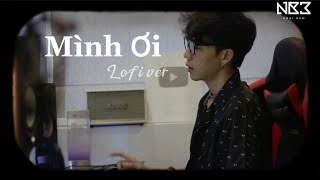 Mình Ơi - (Lofi ver.) | NB3 Hoài Bảo x Nguyeen