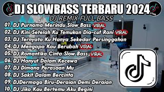 DJ TIKTOK TERBARU 2024||DJ PURNAMA MERINDU SLOW BASS||DJ KINI SETELAH KU TEMUKAN DIA