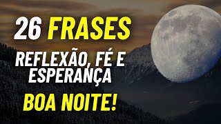 26 FRASES INSPIRADORAS DE BOA NOITE: REFLEXÃO, FÉ E ESPERANÇA