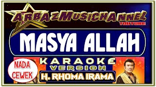 Karaoke Dangdut - MASYA ALLAH (Nada Cewek) - H. Rhoma Irama