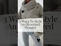 3 Ways To Style And Wear Your Oversized Sweater This Fall And Winter | Top Wearable Trends 2022