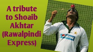 A tribute to Shoaib Akhtar ( Rawalpindi Express)