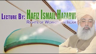 The rights of workers in Islam by Hafiz Ismail Hazarvi