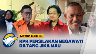 KPK Persilakan Megawati Datang Buntut Kasus Hasto [Metro Hari Ini]