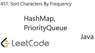 LeetCode 451 | Sort Characters By Frequency | HashMap | PriorityQueue | Java