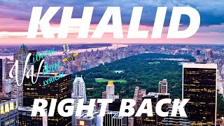 Khalid - Right Back ft. A Boogie Wit Da Hoodie (Lyrics)