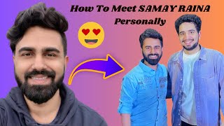 I Met Samay Raina \u0026 Here’s How You Can Too! 🔥