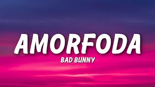 Bad Bunny - Amorfoda (Lyrics)