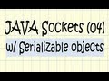 JAVA Sockets w/ Serializable objects - Tutorial [04]