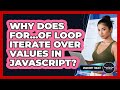 Why Does For...of Loop Iterate Over Values In JavaScript? - JavaScript Toolkit