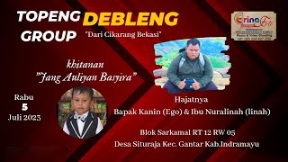 🔴 LIVE TOPENG DEBLENG GROUP I MALAM I Jang Auliyan Basyira I  Loc.  Sarkamal Situraja Gantar