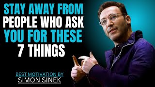 STAY AWAY FROM PEOPLE WHO ASK YOU FOR THESE 7 THINGS '' | SIMON SINEK | BEST MOTIVATIONAL SPEECH