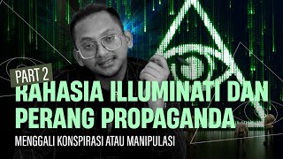 Rahasia Illuminati dan Perang Propaganda, Menggali Konspirasi atau Manipulasi