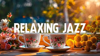 Relaxing Morning Jazz - Elegant Bossa Nova Instrumental \u0026 Gentle Jazz Piano Music for Energy the Day